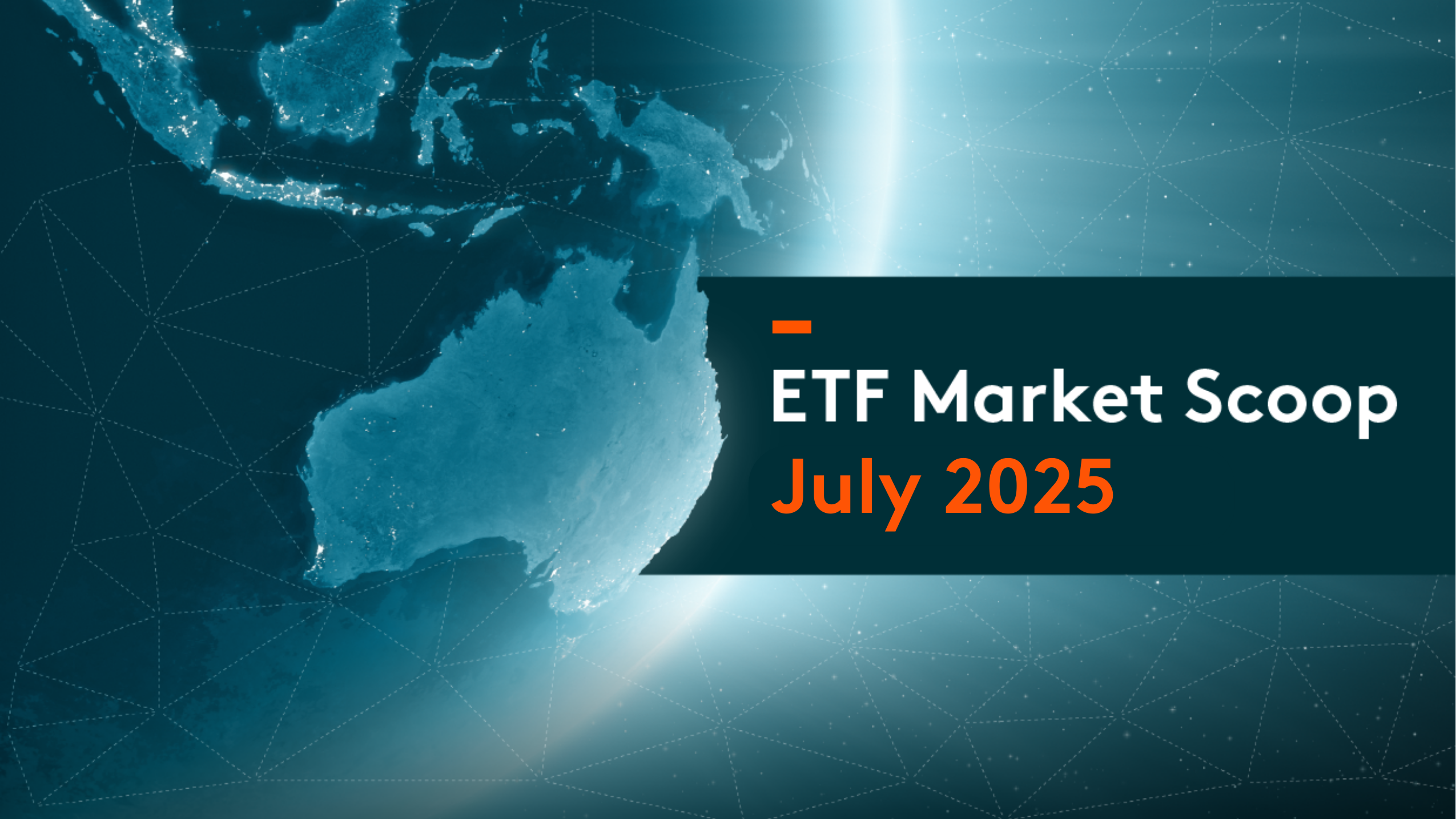 ETF Market Scoop: July 2025
